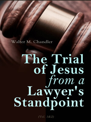 cover image of The Trial of Jesus from a Lawyer's Standpoint (Volume 1&2)